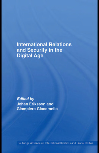 International Relations and Security in the Digital Age: International Relations and Security in the Digital Age (Routledge Advances in International Relations and Global Politic)