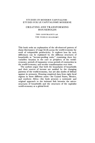 Creating and Transforming Households: The Constraints of the World-Economy (Studies in Modern Capitalism)