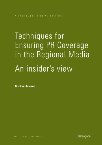 Techniques for Ensuring PR Coverage in the Regional Media: An Insiders View (Hawksmere Special Briefing)