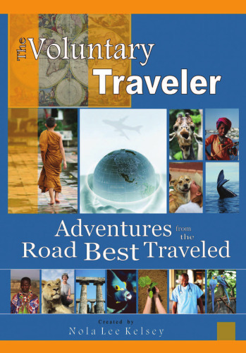 The Voluntary Traveler: Adventures from the Road Best Traveled