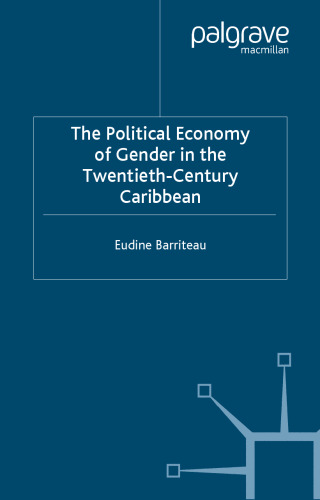 The Political Economy of Gender in the Twentieth-Century Caribbean (International Political Economy)