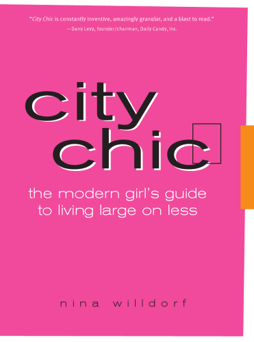 City Chic, 2E: The Modern Girl's Guide to Living Large on Less