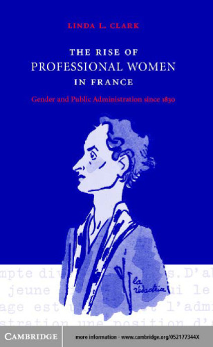 The Rise of Professional Women in France: Gender and Public Administration since 1830