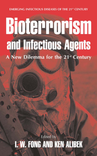Bioterrorism and Infectious Agents: A New Dilemma for the 21st Century (Emerging Infectious Diseases of the 21st Century)