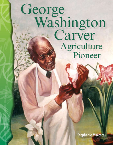 Science Readers - Life Science: George Washington Carver: Agriculture Pioneer (Science Readers: Life Science)