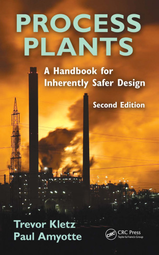 Process Plants: A Handbook for Inherently Safer Design, Second Edition