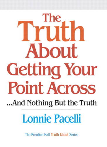 Truth about Getting Your Point across: --and Nothing but the Truth