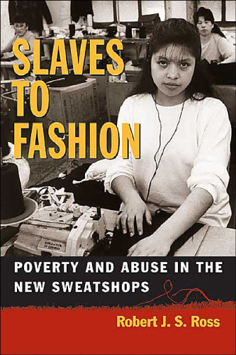 Slaves to Fashion: Poverty and Abuse in the New Sweatshops