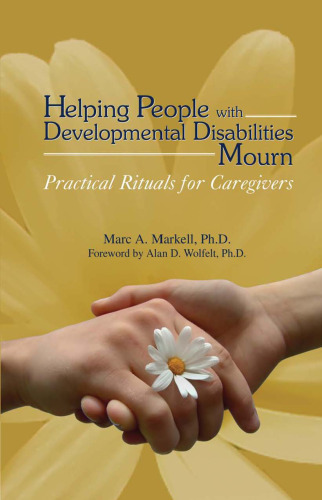 Helping People with Developmental Disabilities Mourn: Practical Rituals for Caregivers