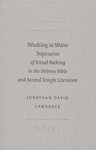 Washing in Water: Trajectories of Ritual Bathing in the Hebrew Bible and Second Temple Literature (SBL - Academia Biblica)
