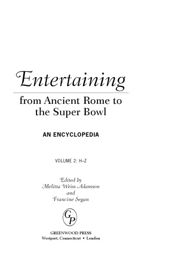 Entertaining from Ancient Rome to the Super Bowl: An Encyclopedia, Volume 2: H-Z
