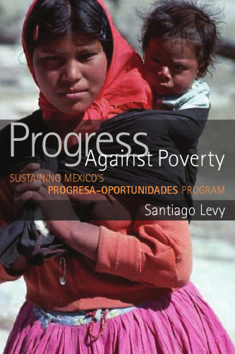 Progress against Poverty: Sustaining Mexico's Progresa-Oportunidades Program