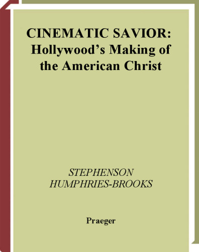 Cinematic Savior: Hollywood's Making of the American Christ