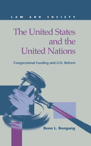 The United States and the United Nations: Congressional Funding and U.n. Reform (Law and Society) (Law and Society)
