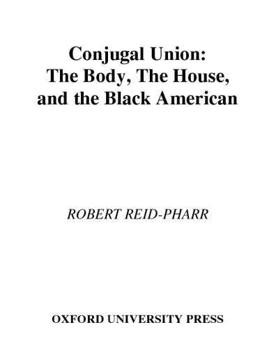 Conjugal Union: The Body, the House, and the Black American (Race and American Culture)