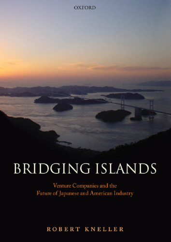Bridging Islands: Venture Companies and the Future of Japanese and American Industry
