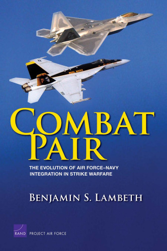 COMBAT PAIR: The Evolution of Air Force-navy Integration in Strike Warfare