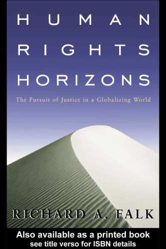 Human Rights Horizons: The Pursuit of Justice in a Globalizing World