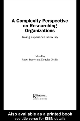 A Complexity Perspective on Researching Organizations  Taking Experience Seriously (Complexity as the Experience of Organizing)