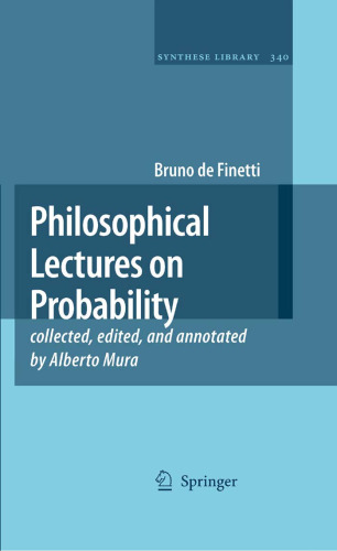Philosophical Lectures on Probability: Collected, edited, and annotated by Alberto Mura
