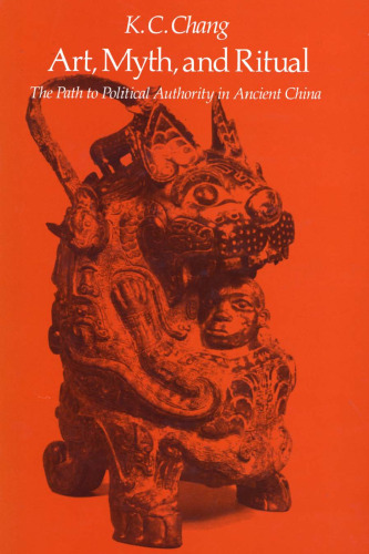 Art, Myth and Ritual: The Path to Political Authority in Ancient China