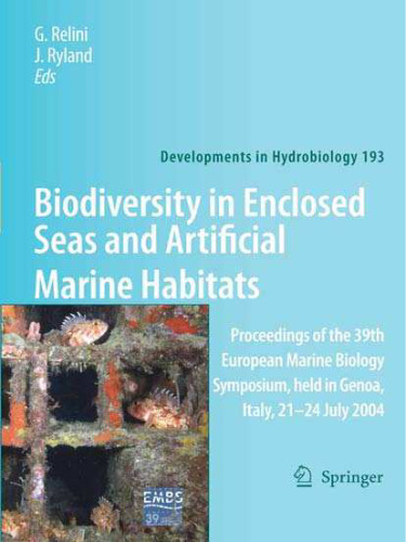 Biodiversity in Enclosed Seas and Artificial Marine Habitats: Proceedings of the 39th European Marine Biology Symposium, held in Genoa, Italy, 21-24 July 2004 (Developments in Hydrobiology)