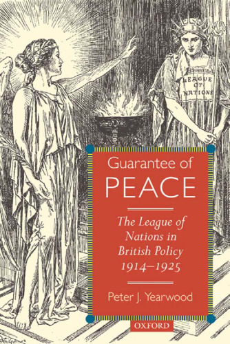 Guarantee of Peace: The League of Nations in British Policy 1914-1925