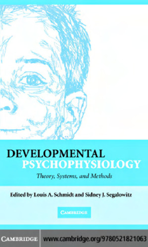 Developmental Psychophysiology: Theory, Systems, and Methods