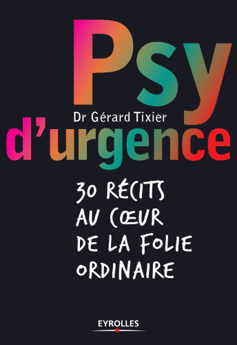 Psy d'urgence : 30 récits au coeur de la folie ordinaire