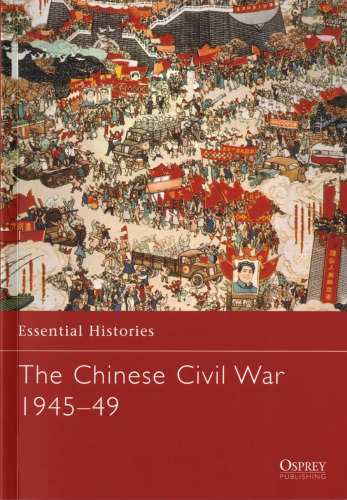 The Chinese Civil War 1945-49 (Essential Histories)