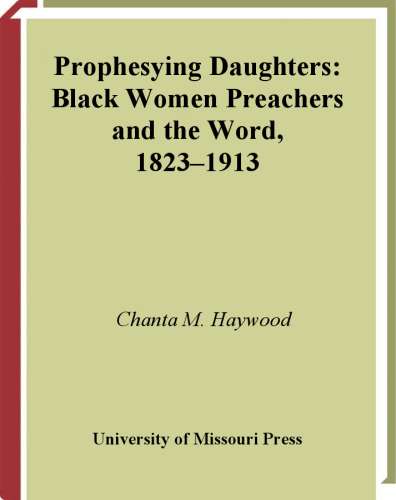 Prophesying Daughters: Black Women Preachers and the Word, 1823-1913