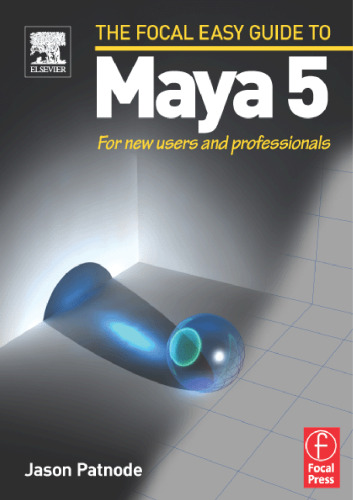 The Focal Easy Guide to Maya 5: For New Users and Professionals