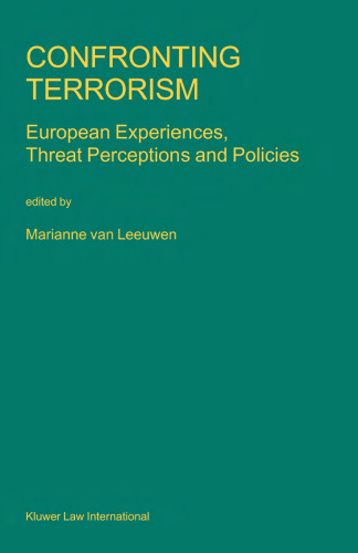 Confronting Terrorism: European Experiences, Threat Perceptions and Policies (Nijhoff Law Specials, 56.)