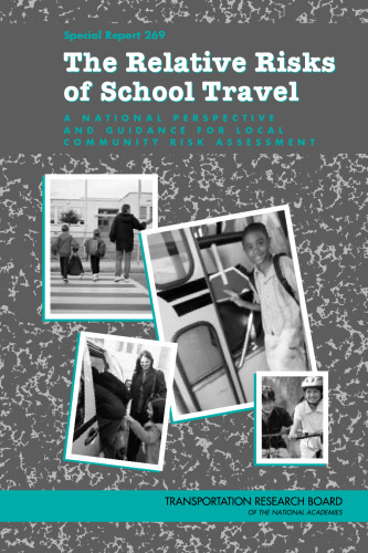 The Relative Risks of School Travel: A National Perspective and Guidance for Local Community Risk Assessment (Special Report (National Research Council (US) Transportation Research Board))