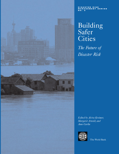Building Safer Cities: The Future of Disaster Risk (Disaster Risk Management, 3)