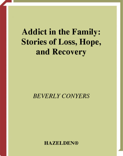 Addict In The Family: Stories of Loss, Hope, and Recovery.