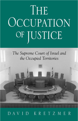The Occupation of Justice: The Supreme Court of Israel and the Occupied Territories (S U N Y Series in Israeli Studies)