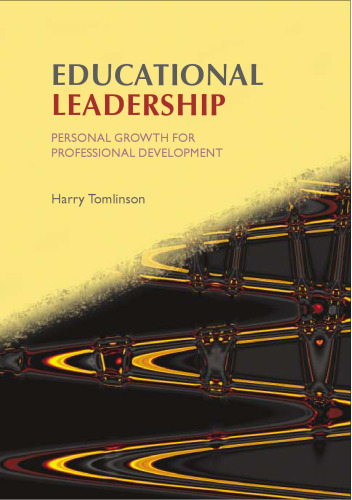 Educational Leadership: Personal Growth for Professional Development (Published in association with the British Educational Leadership and Management Society)