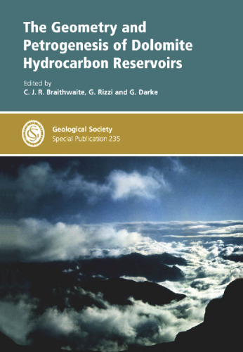 Geometry and Petrogenesis of Dolomite Hydrocarbon Reservoirs (Geological Society Special Publication No. 235)