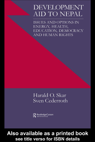 Development Aid to Nepal: Issues and Options in Energy, Health, Education, Democracy and Human Rights (Nias Reports, 35)