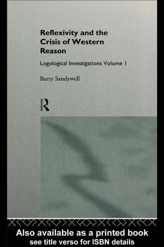 Reflexivity and the Crisis of Western Reason: Logological Investigations (Logological Investigations, Vol 1)