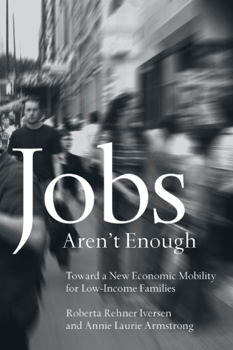 Jobs Aren't Enough: Toward a New Economic Mobility for Low-Income Families