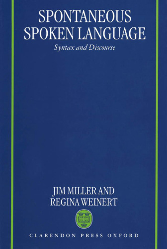 Spontaneous Spoken Language: Syntax and Discourse