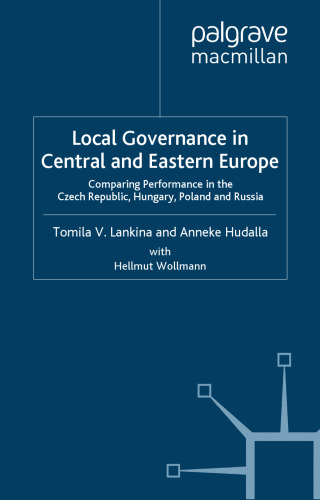 Local Governance in Central and Eastern Europe: Comparing Performance in the Czech Republic, Hungary, Poland and Russia (St Antony's Series)