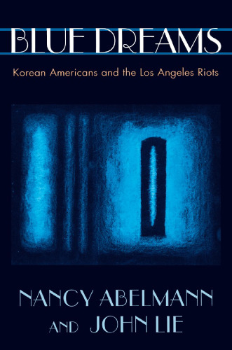 Blue Dreams: Korean Americans and the Los Angeles Riots