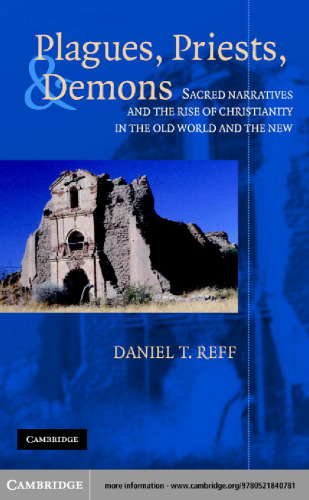 Plagues, Priests, and Demons: Sacred Narratives and the Rise of Christianity in the Old World and the New