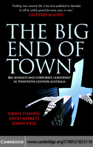 The Big End of Town: Big Business and Corporate Leadership in Twentieth-Century Australia