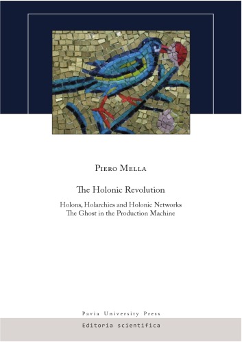 The Holonic Revolution: Holons, Holarchies and Holonic Networks:The Ghost in the Production Machine