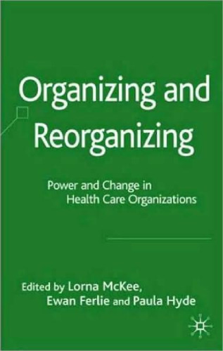 Organizing and Reorganizing: Power and Change in Health Care Organizations