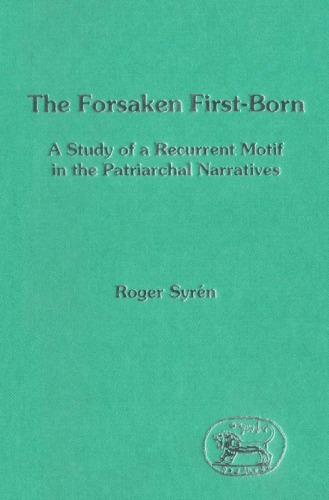 The Forsaken First-Born: A Study of a Recurrent Motif in the Patriarchal Narratives (Jsot Supplement Series)